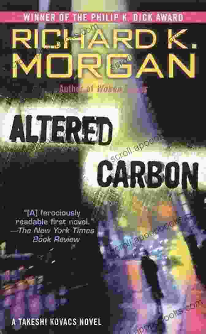 Altered Carbon: Takeshi Kovacs Novels Altered Carbon (Takeshi Kovacs Novels 1)