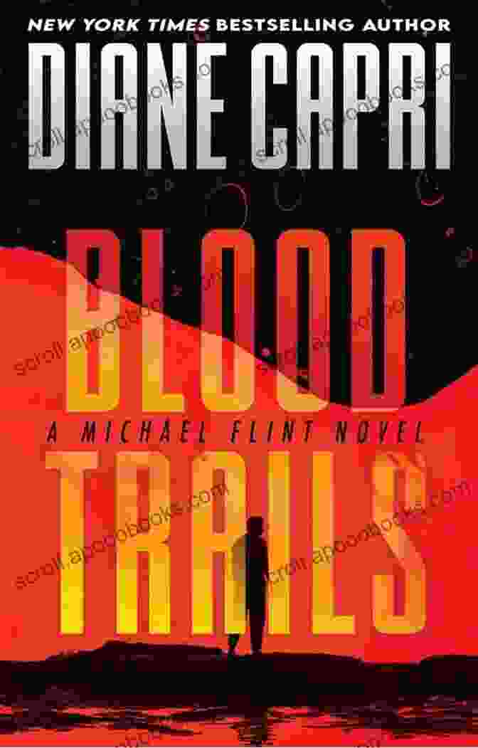 Blood Trails Book Cover Featuring A Silhouette Of Michael Flint Against A Bloody Background Blood Trails: A Michael Flint Novel (Michael Flint 1)