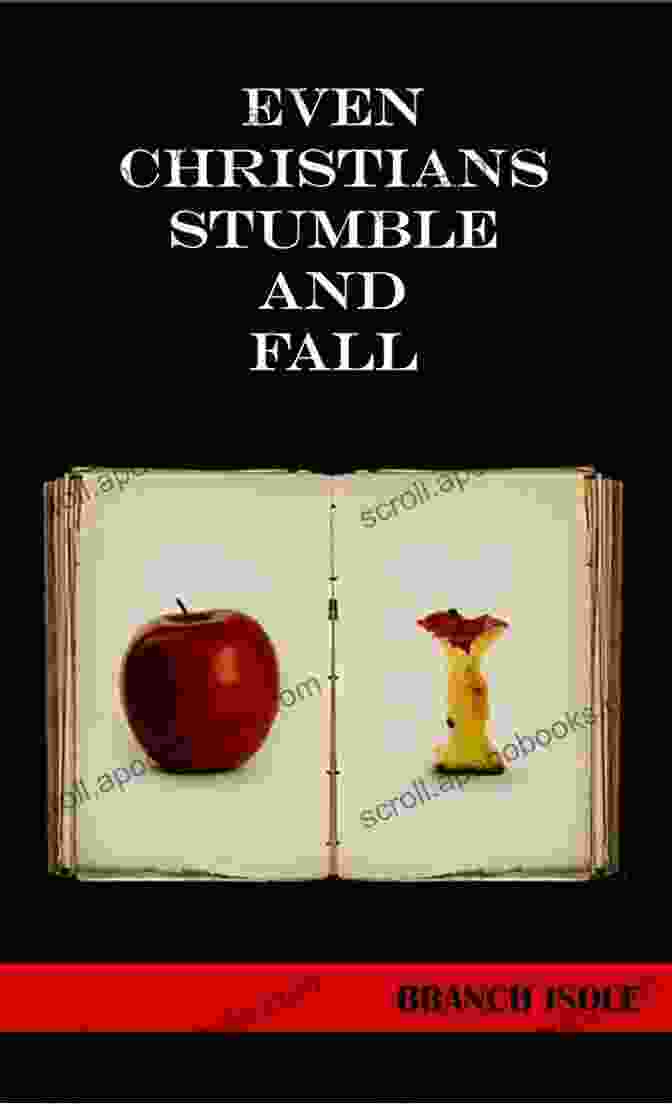 Book Cover Of 'Even Christians Stumble And Fall' Even Christians Stumble And Fall