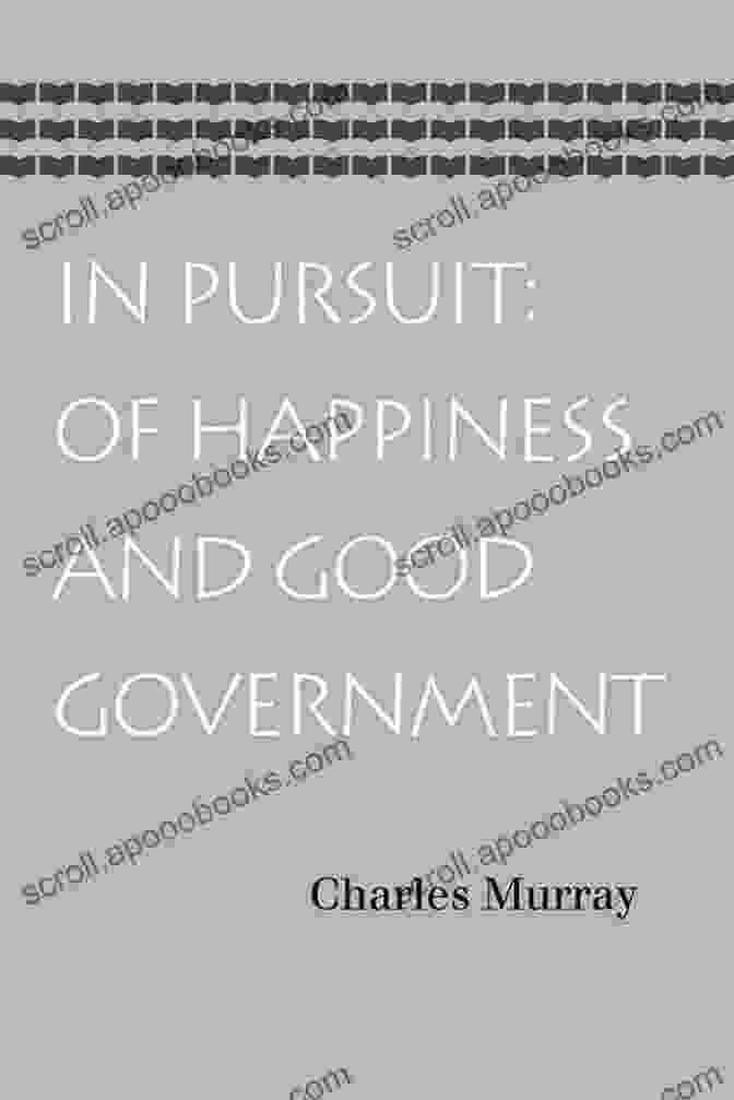 Book Cover Of In Pursuit Of Happiness And Good Government, Featuring An Image Of A Person Reaching For A Star Against A Backdrop Of Mountains And A Sunrise. In Pursuit: Of Happiness And Good Government