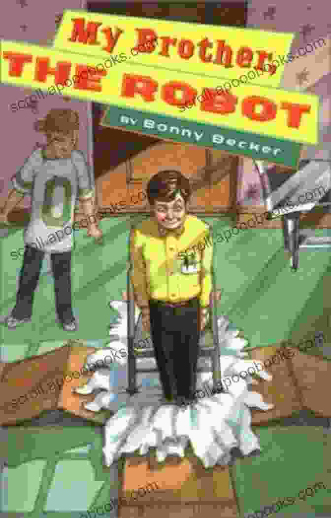 Book Cover Of 'My Brother The Robot' By Bonny Becker My Brother The Robot Bonny Becker