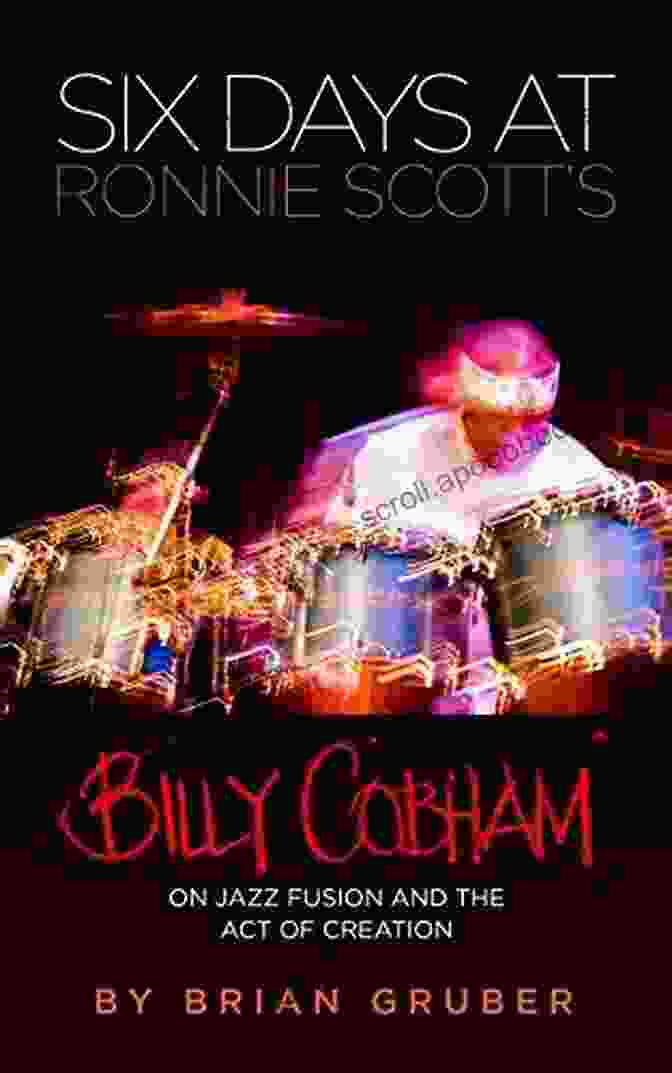 Cover Image Of The Book 'Six Days At Ronnie Scott's' Six Days At Ronnie Scott S: Billy Cobham On Jazz Fusion And The Act Of Creation