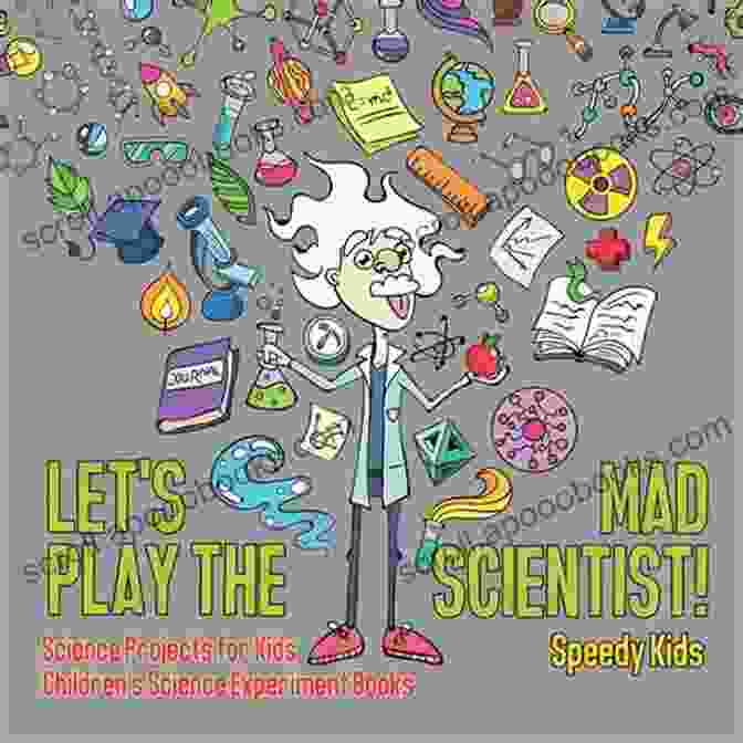 Cover Of 'Let's Play The Mad Scientist' Let S Play The Mad Scientist Science Projects For Kids Children S Science Experiment