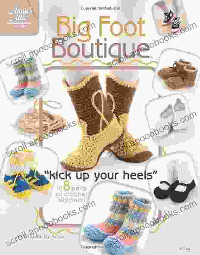 Cover Of The Book 'Kick Up Your Heels In Pairs Of Crochet Slippers Annie Attic' Big Foot Boutique: Kick Up Your Heels In 8 Pairs Of Crochet Slippers (Annie S Attic: Crochet)