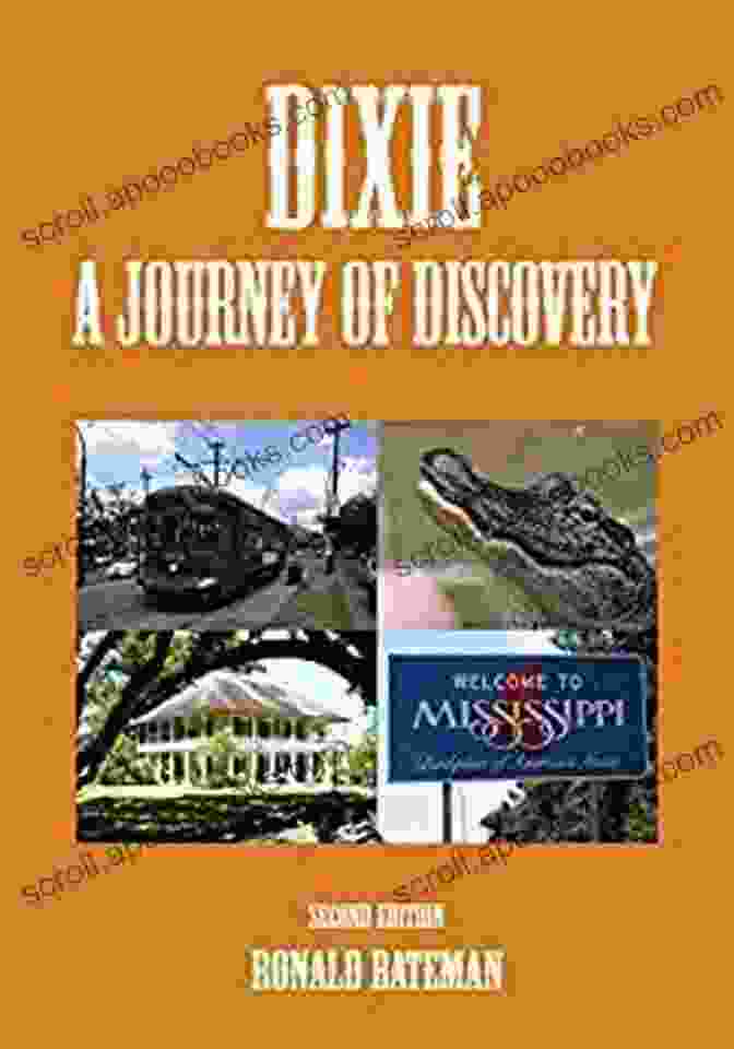 Dixie Journey Of Discovery Second Edition Dixie A Journey Of Discovery: Second Edition