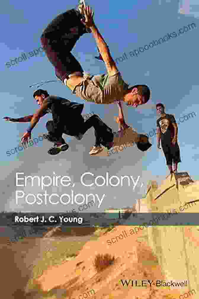 Empire, Colony, Postcolony By Robert Young Empire Colony Postcolony (Coursesmart) Robert J C Young