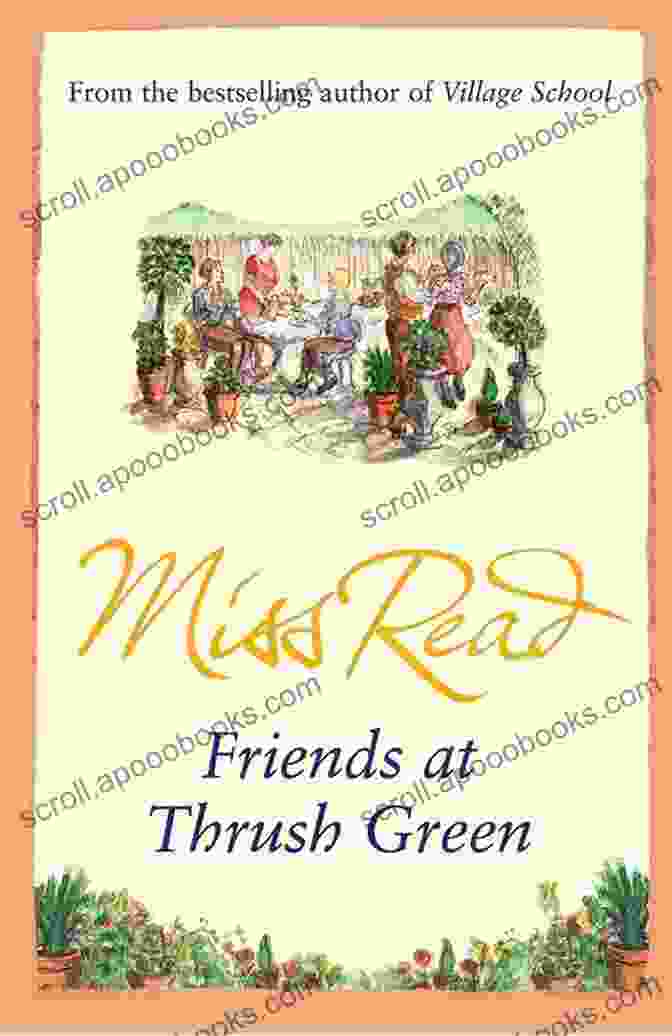 Friends At Thrush Green Novel Friends At Thrush Green: A Novel (Thrush Green 10)