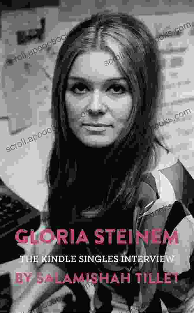 Gloria Steinem The Singles Interview Kindle Single Gloria Steinem: The Singles Interview (Kindle Single)