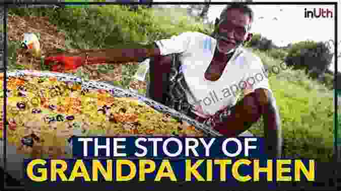 Grandpa Cooking Grandpa S Journey Lessons From The Kitchen In The Art Of Living Well