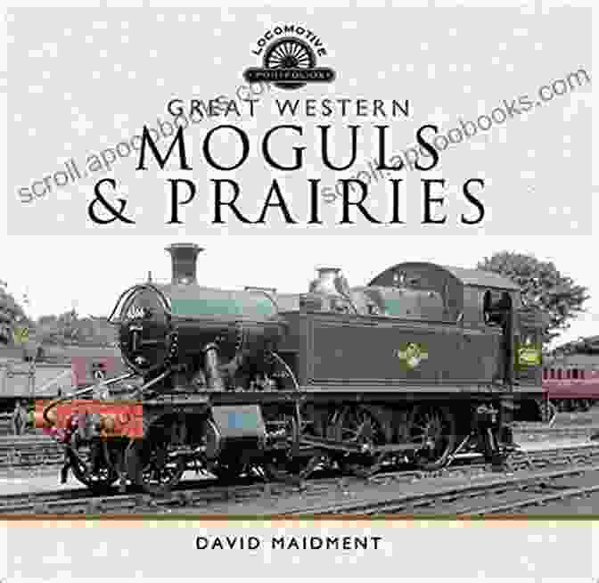 Great Western Moguls And Prairies Locomotive Portfolio Cover Great Western: Moguls And Prairies (Locomotive Portfolios)