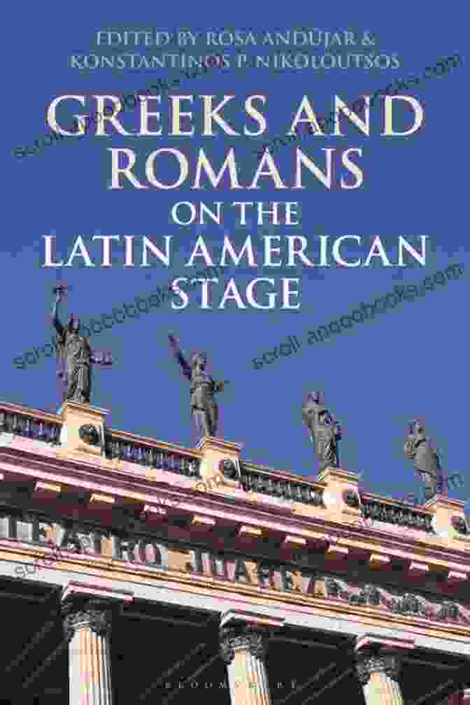 Greeks And Romans On The Latin American Stage Book Cover Greeks And Romans On The Latin American Stage (Bloomsbury Studies In Classical Reception)