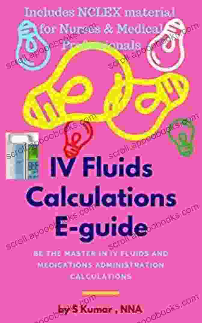 IV Fluids Calculations Guide Cover IV Fluids Calculations E Guide: Mastering In IV Fluids Calculations (Nursing Medical And Allied Health 1)