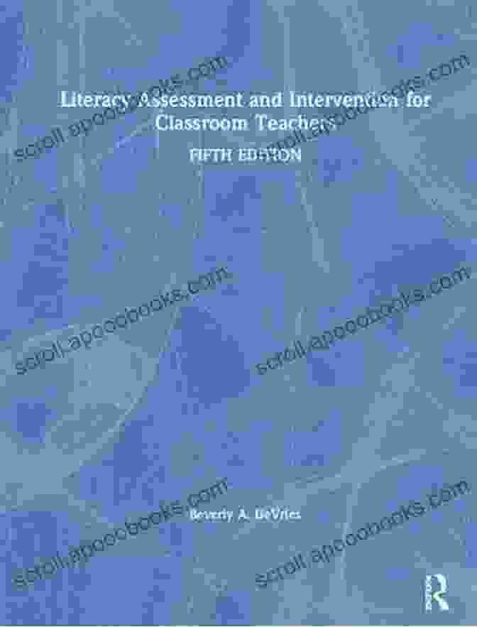 Literacy Assessment and Intervention for Classroom Teachers