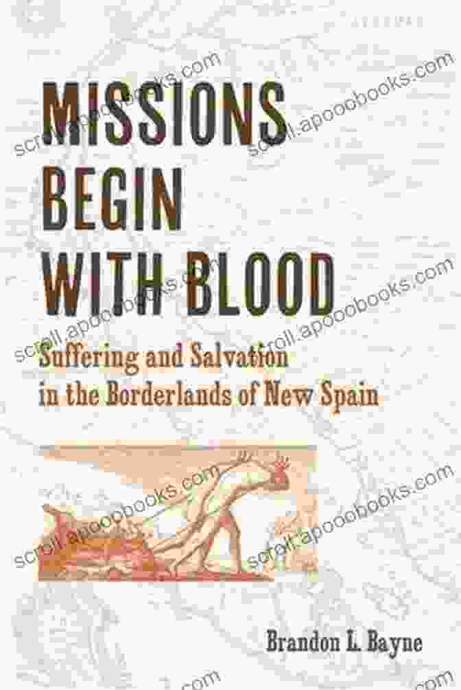 Missions Begin With Blood: A Riveting Account Of War, Courage, And The Bonds Of Brotherhood Missions Begin With Blood: Suffering And Salvation In The BFree Downloadlands Of New Spain (Catholic Practice In North America)