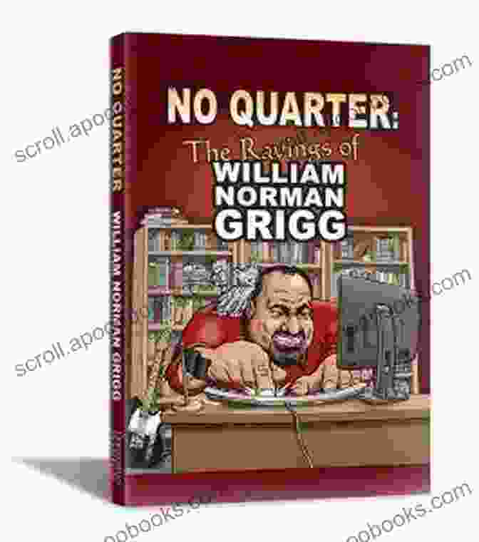 No Quarter: The Ravings of William Norman Grigg