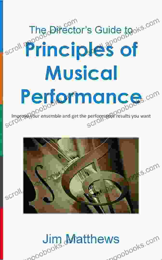 Principles Of Musical Performance Book Cover Principles Of Musical Performance: Improve Your Ensemble And Get The Performance Results You Want (The Director S Guide 1)