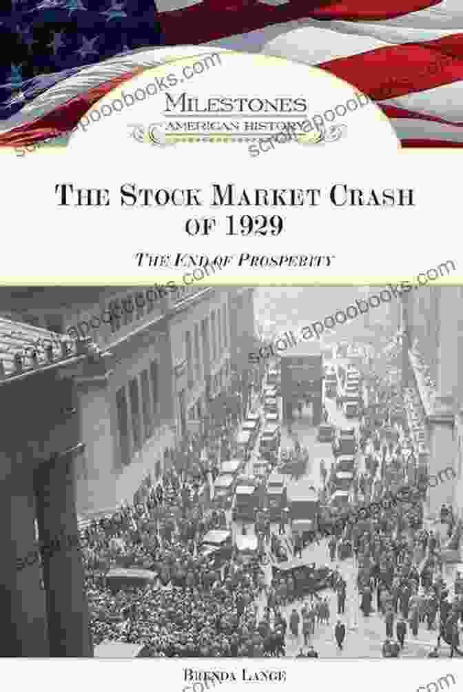 The Great Depression The Stock Market Crash Of 1929: The End Of Prosperity (Milestones In American History)