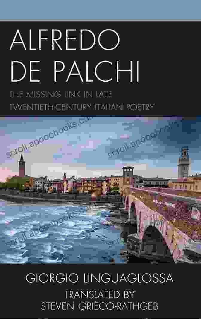 The Missing Link In Late Twentieth Century Italian Poetry Book Cover Alfredo De Palchi: The Missing Link In Late Twentieth Century Italian Poetry (The Fairleigh Dickinson University Press In Italian Studies)