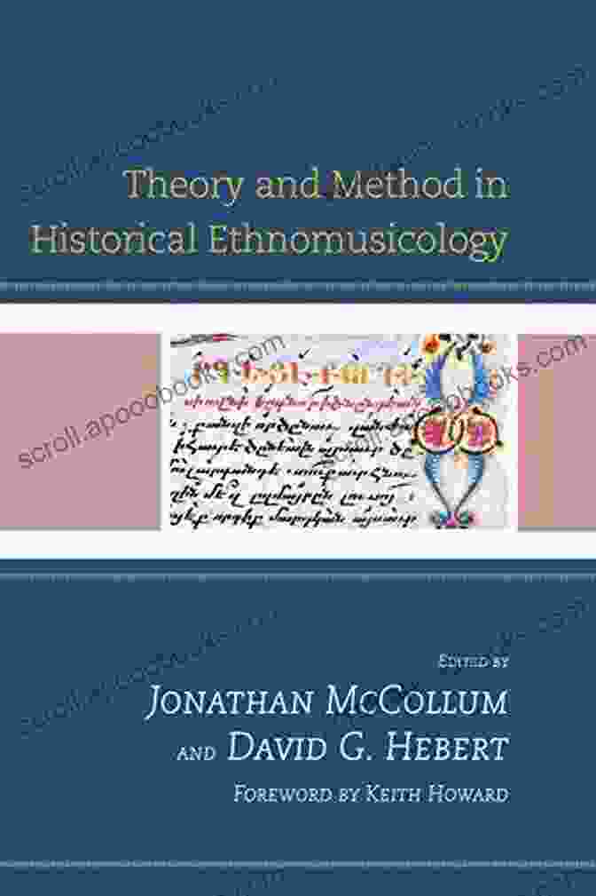 Theoretical Frameworks Of Historical Ethnomusicology Theory And Method In Historical Ethnomusicology