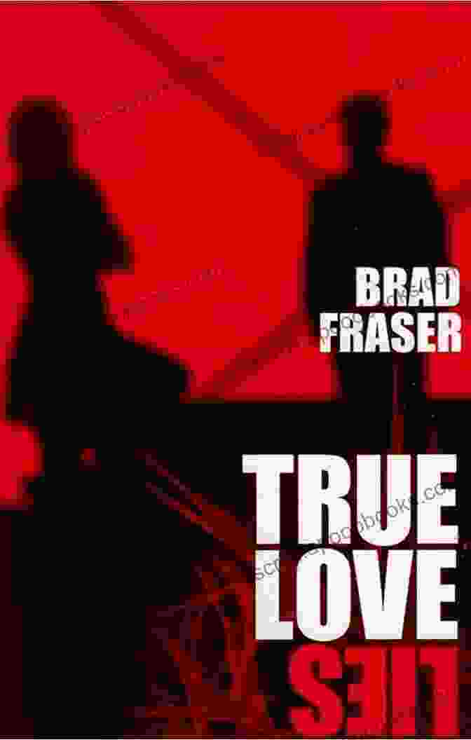 True Love Lies By Brad Fraser True Love Lies Brad Fraser