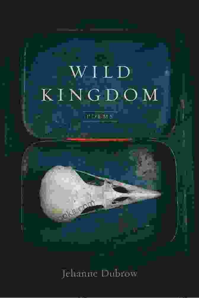 Wild Kingdom Poems Cover Image By Jehanne Dubrow Wild Kingdom: Poems Jehanne Dubrow