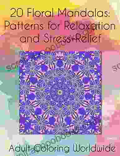 20 Floral Mandalas: Patterns for Stress Relief and Relaxation