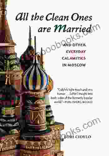 All The Clean Ones Are Married: And Other Everyday Calamities