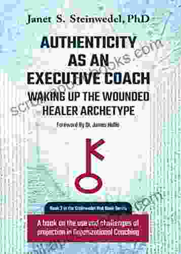 Authenticity As An Executive Coach: Waking Up The Wounded Healer Archetype: A On The Use And Challenges Of Projection In Organizational Coaching