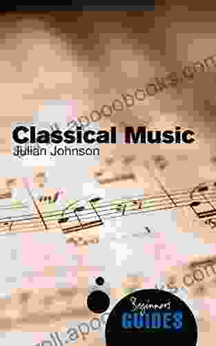 Classical Music: A Beginner s Guide (Beginner s Guides)