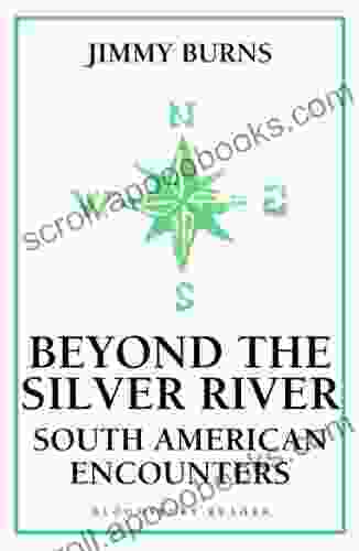 Beyond The Silver River: South American Encounters