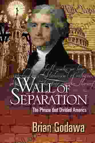 Wall of Separation: The Phrase that Divided America