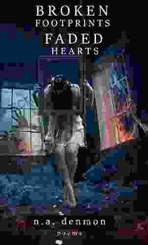 Broken Footprints Faded Hearts: Poems by n a denmon