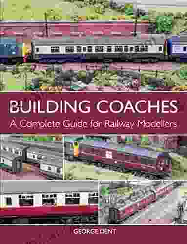 Building Coaches: A Complete Guide For Railway Modellers