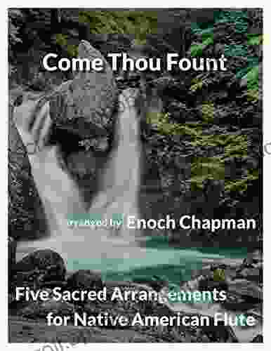 Come Thou Fount for G Native American Flute: 5 Sacred Arrangements (5 Sacred Arrangements G Flute 2)