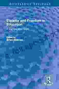 Equality And Freedom In Education: A Comparative Study (Routledge Revivals)