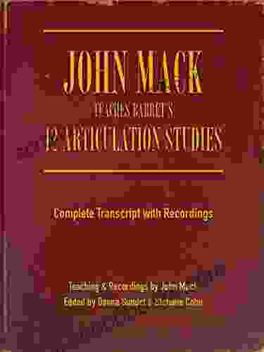 John Mack Teaches Barret S 12 Articulation Studies: Complete Transcript With Recordings