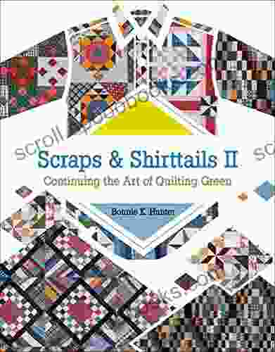 Scraps Shirttails II: Continuing The Art Of Quilting Green