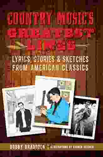 Country Music S Greatest Lines: Lyrics Stories Sketches From American Classics