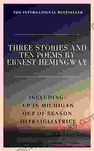 Three Stories and Ten Poems by Ernest Hemingway