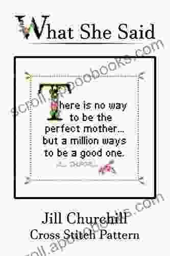 Jill Churchill Quote Cross Stitch Pattern: There Is No Way To Be The Perfect Mother But A Million Ways To Be A Good One