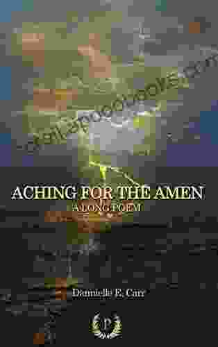 Aching for the Amen: A Long Poem