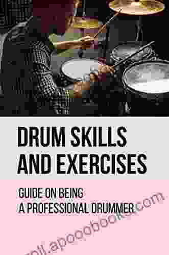 Drum Skills And Exercises: Guide On Being A Professional Drummer