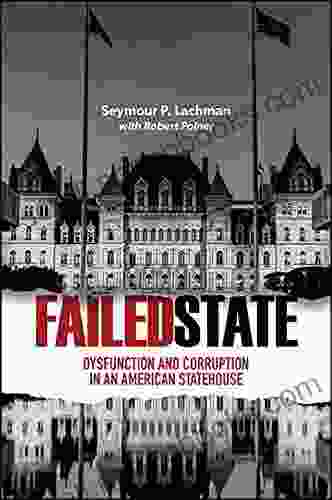 Failed State: Dysfunction And Corruption In An American Statehouse (Excelsior Editions)