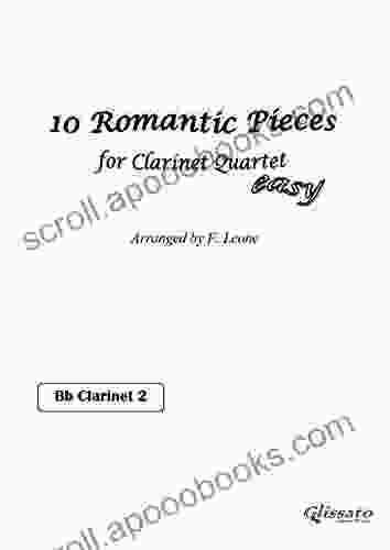 10 Romantic Pieces For Clarinet Quartet (CLARINET 2): Easy (10 Romantic Pieces Clarinet Quartet 3)