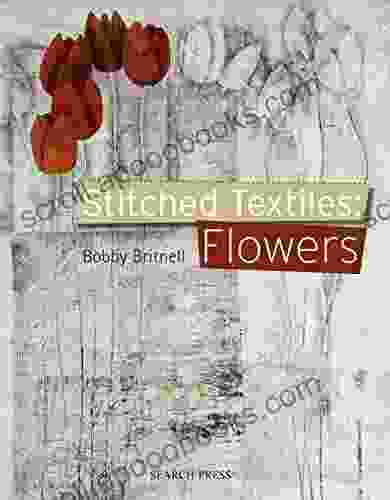 Stitched Textiles: Flowers Bobby Britnell