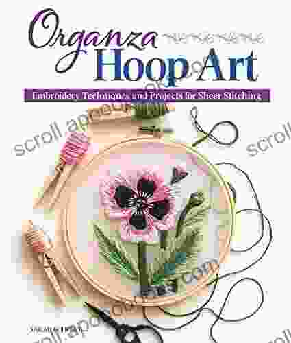 Organza Hoop Art: Embroidery Techniques and Projects for Sheer Stitching