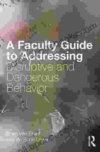 A Faculty Guide To Addressing Disruptive And Dangerous Behavior