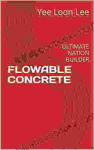 FLOWABLE CONCRETE: ULTIMATE NATION BUILDER (Concrete serving mankind 4)