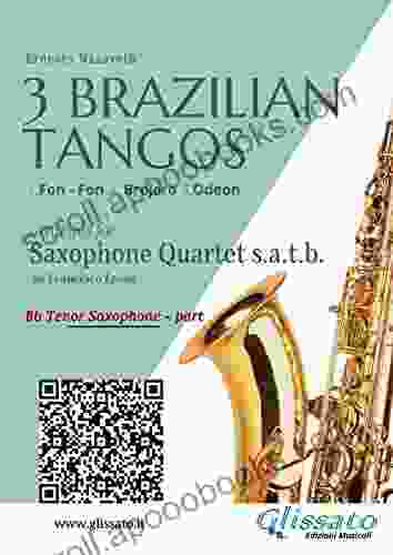 Tenor Sax: 3 Brazilian Tangos For Saxophone Quartet: 1 Fon Fon 2 Brejero 3 Odeon