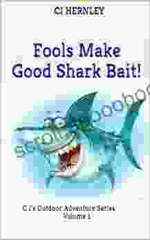 Fools Make Good Shark Bait (CJ s Outdoor Adventure 1)